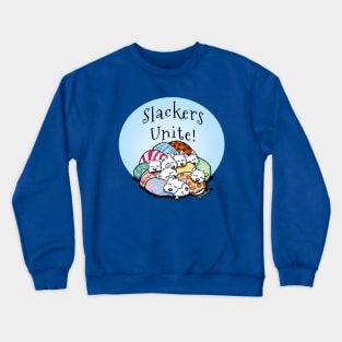 Slackers Unite! Crewneck Sweatshirt